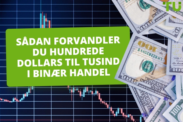 Sådan forvandler du $100 til $1000 i binær handel