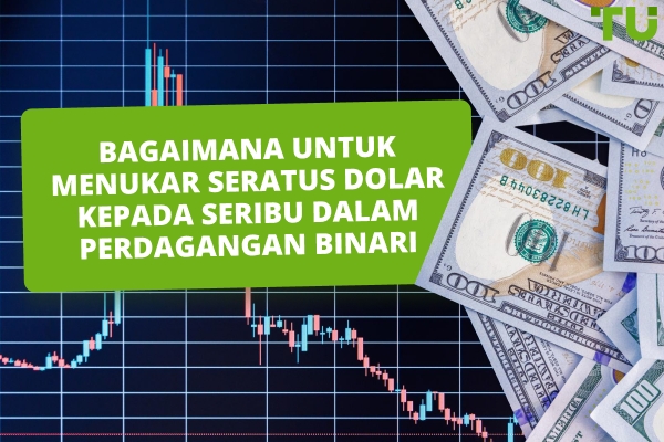 Cara Menukar $100 Menjadi $1000 Dalam Perdagangan Binari