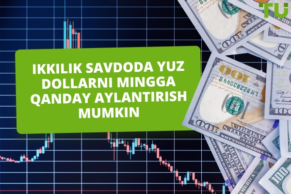 $100 ni Binary Savdoda $1000 ga aylantirish usullari