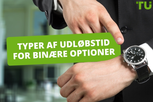 Typer af udløbstid for binære optioner