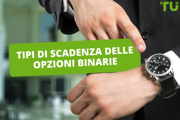 Tipi di Scadenza delle Opzioni Binarie