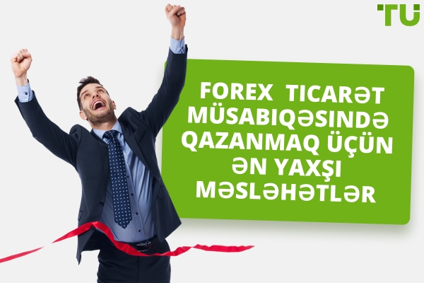 Forex Demo Müsabiqəsini Necə Qazanmaq olar | Başlayanlar üçün Ən Yaxşı Məsləhətlər