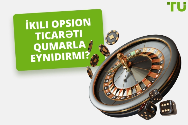 İkili Opsiyon Ticarəti Qumar Oyunudurmu?