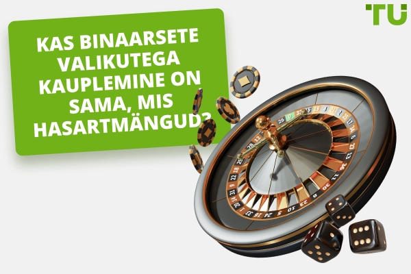 Kas binaarsete optsioonidega kauplemine on hasartmäng?
