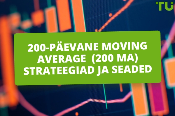 Kuidas kaubelda 200-päevase MA-ga?