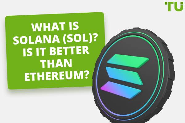 What is Solana (SOL)? Is it Better Than Ethereum?