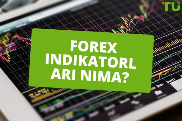 Forex indikatorlari nima? Ta'rifi va ularni ko'proq daromad olish uchun qanday ishlatish mumkin