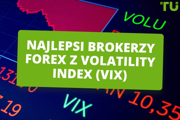 Najlepsi Forex Brokerzy z Volatility Index