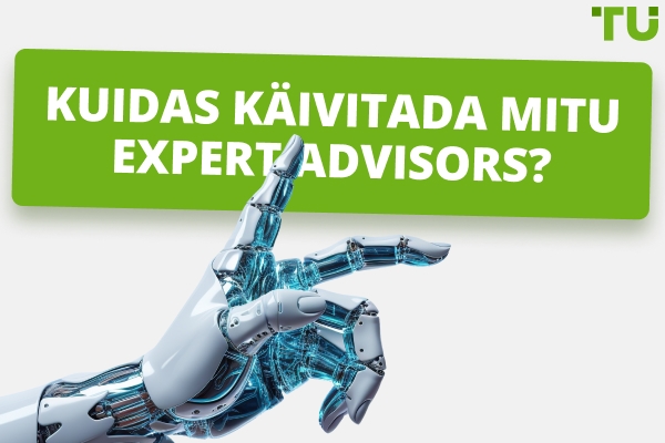 Kuidas käivitada mitu Expert Advisors (EAs)