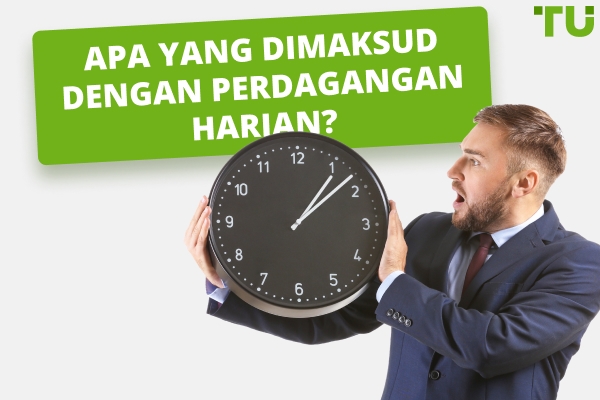 Apa itu perdagangan harian dan bagaimana cara memulainya?