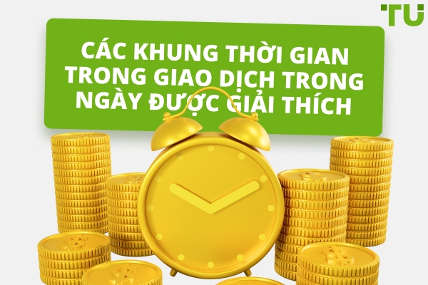 Khung Thời Gian Biểu Đồ Tốt Nhất Để Giao Dịch Trong Ngày