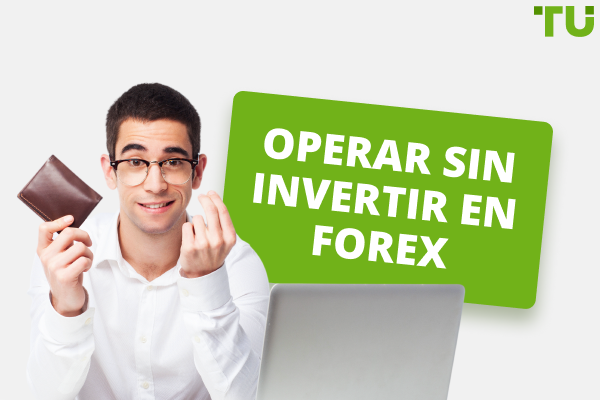 Operar sin invertir en Forex - Las 4 mejores formas de ganar dinero