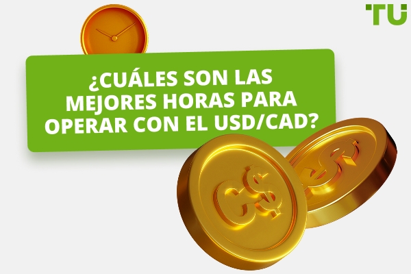 ¿Cuál es el mejor momento para operar USD/CAD?