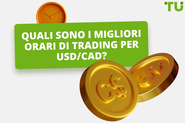 Qual è il momento migliore per negoziare USD/CAD?