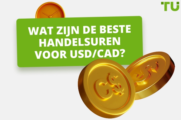 Wat is de beste tijd om te handelen in USD/CAD?
