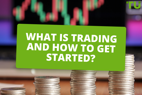 What is trading and how to get started?