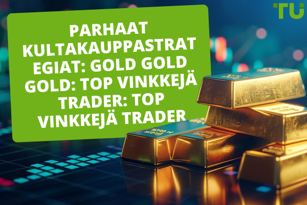 Paras Gold Trading strategioita ja vinkkejä