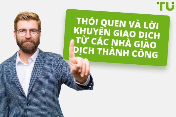 Những mẹo và thói quen giao dịch chính của các nhà giao dịch triệu phú thành công
