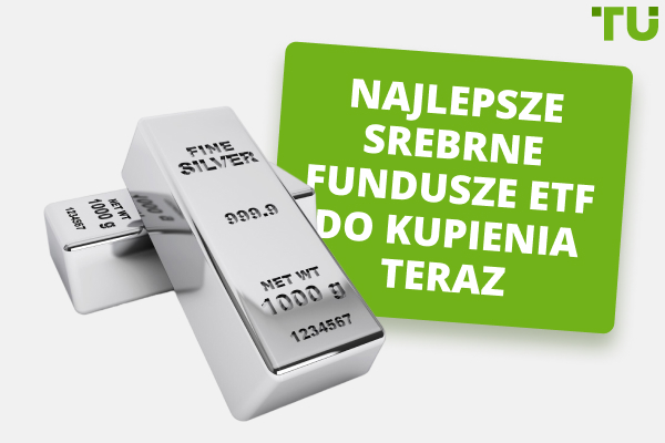 Najlepsze srebrne fundusze ETF do kupienia teraz