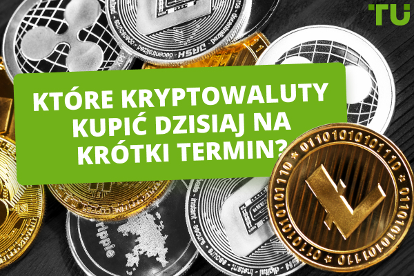 Jakie kryptowaluty kupić dziś na krótki termin?