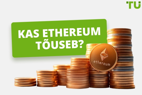 Kas Ethereum tõuseb? Viimased turu ülevaated ja prognoosid