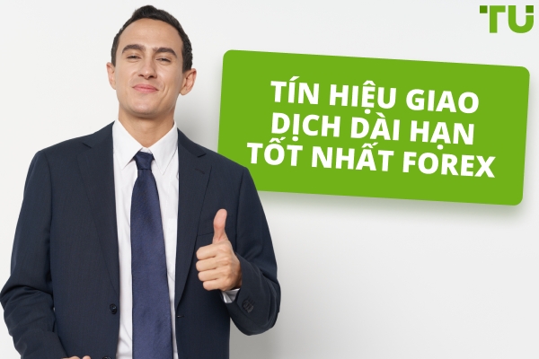 Tín hiệu giao dịch Forex dài hạn tốt nhất