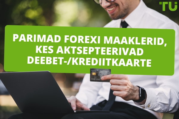 Parimad Forex maaklerid, kes aktsepteerivad kaarte