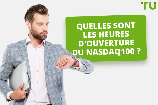 Quelles sont les heures d'ouverture du marché Nasdaq-100