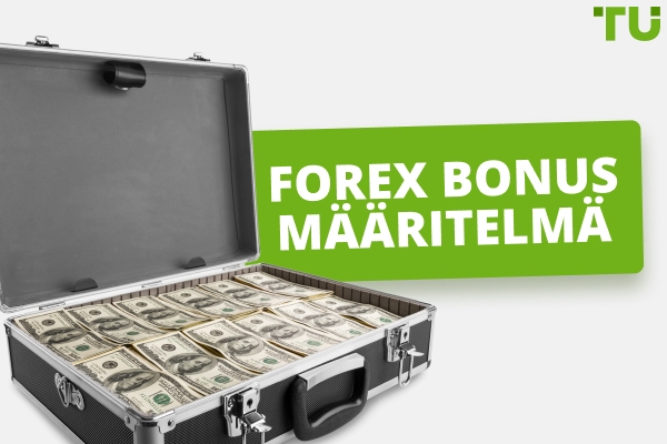Mikä on Forex-bonus? Määritelmä