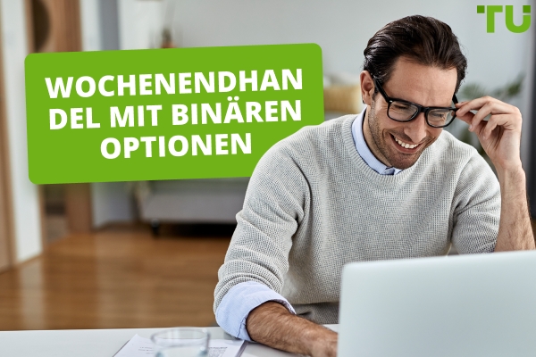 Binäre Optionen Wochenendhandel | Wissenswertes