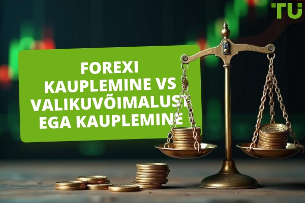 Forex kauplemine vs optsioonidega kauplemine: Kumb on teile parem?