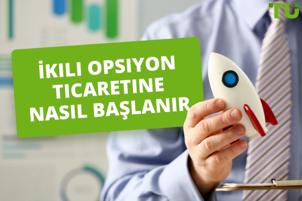 İkili Opsiyon Ticaretine Nasıl Başlanır
