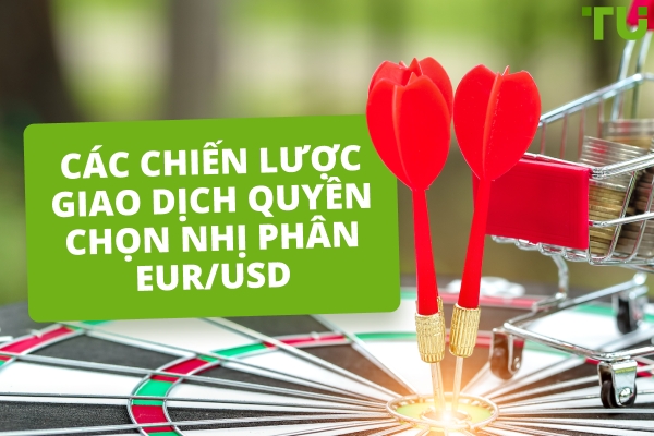 5 Loại Chiến Lược Giao Dịch Quyền Chọn Nhị Phân EUR/USD