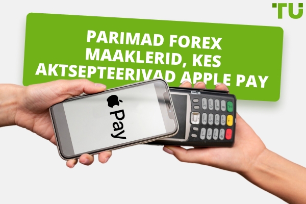 Parimad Forex maaklerid, kes aktsepteerivad Apple Pay