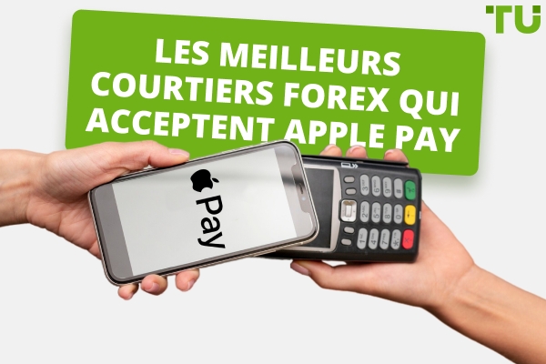 Meilleurs courtiers Forex qui acceptent Apple Pay