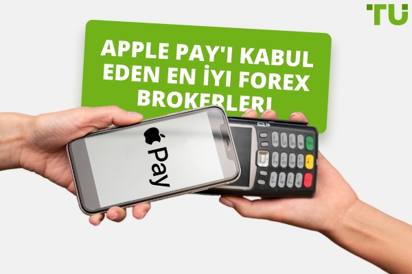 Apple Pay'i Kabul Eden En İyi Forex Brokerları
