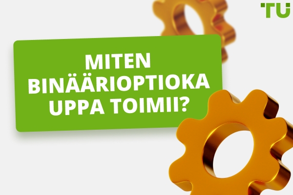 Mitä on binaarioptioiden kaupankäynti? Miten se toimii?
