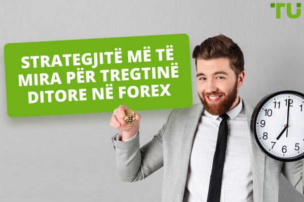 Strategjitë më të mira për të bërë tregti ditore në Forex