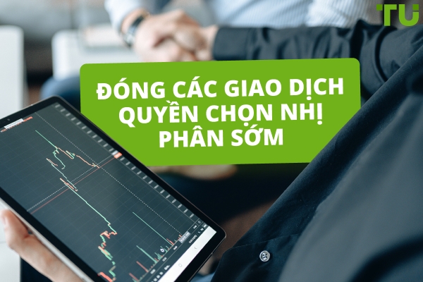Đóng giao dịch quyền chọn nhị phân sớm