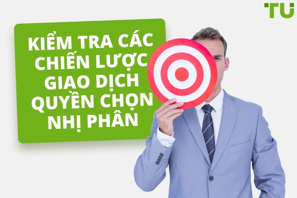 Kiểm tra các Chiến lược Giao dịch Quyền chọn Nhị phân