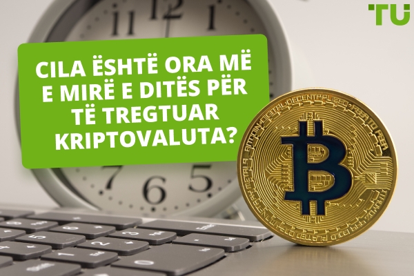Cila është koha më e mirë e ditës për të tregtuar kriptovaluta?