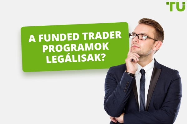 Legitimek vagy csalások a Funded Trader programok?