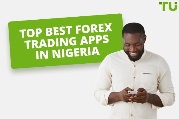 Top 8 Best Forex Trading Apps in Nigeria (2024)