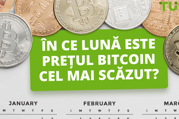 În ce lună este prețul Bitcoin cel mai scăzut?