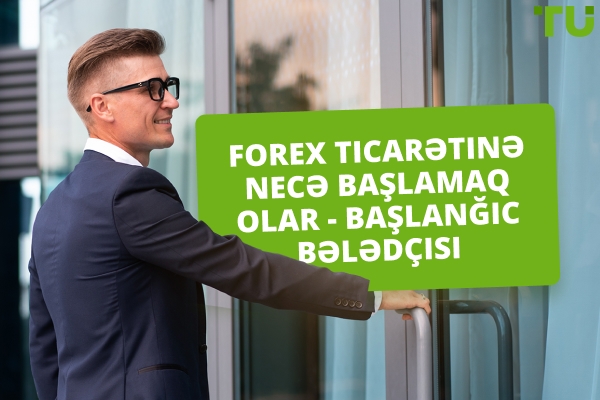 Forex Ticarətinə Necə Başlamaq Olar?