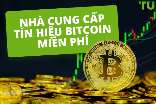 5 Nhà Cung Cấp Tín Hiệu Bitcoin Miễn Phí Đáng Tin Cậy Hàng Đầu