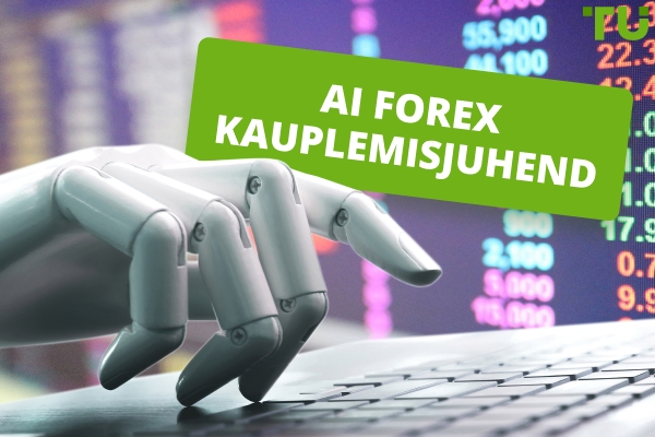 AI Forex kauplemine | Kõik, mida pead teadma