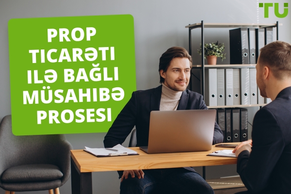 Prop ticarət müsahibə prosesi: Nələr gözləmək və necə hazırlıq görmək