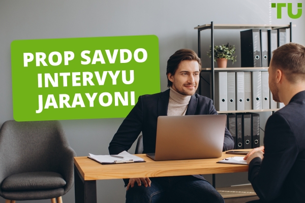 Prop trading suhbat jarayoni: Nimalarni kutish va qanday tayyorlanish