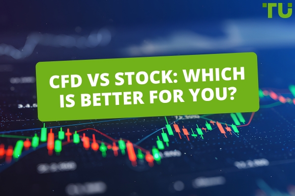 CFD vs Stock: Which Is Better For You?